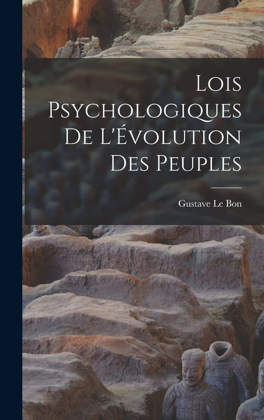 Lois Psychologiques de L'Évolution Des Peuples