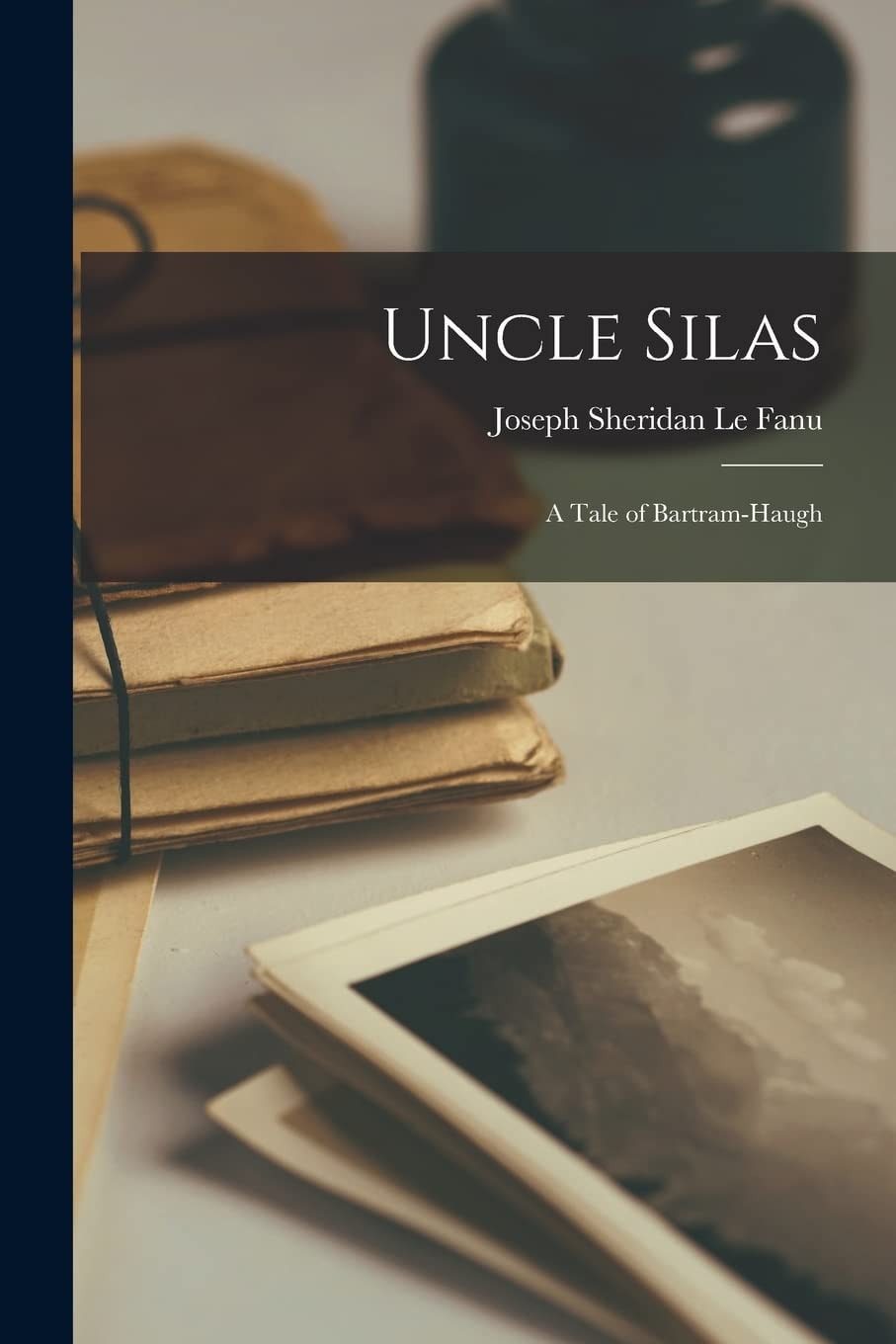 Uncle Silas A Tale of Bartram-Haugh