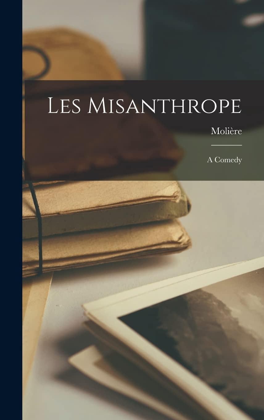 Les Misanthrope A Comedy