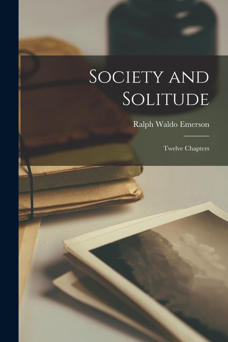 Society and Solitude Twelve Chapters