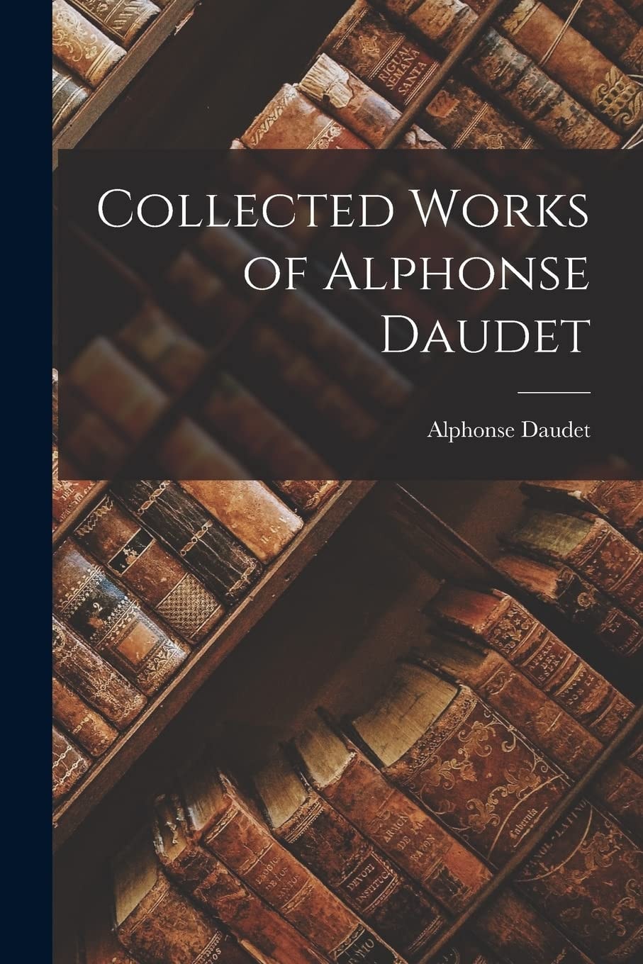 Collected Works of Alphonse Daudet