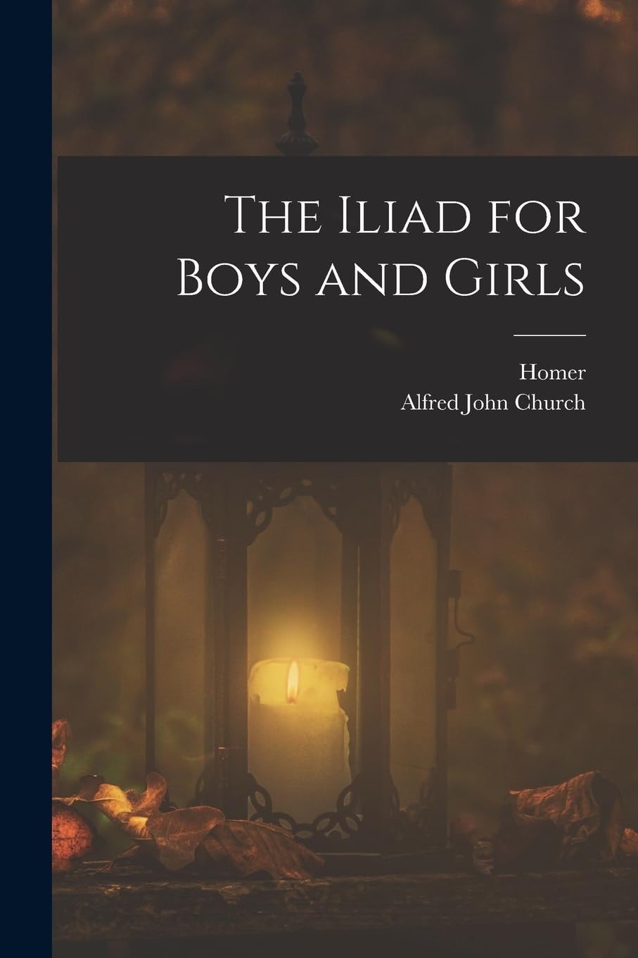 The Iliad for Boys and Girls