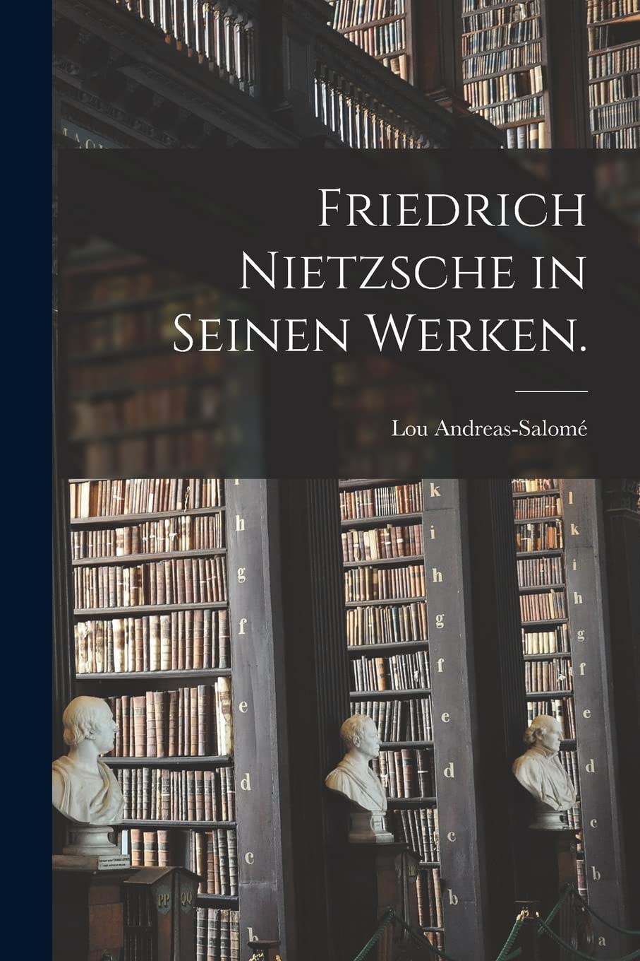 Friedrich Nietzsche in Seinen Werken