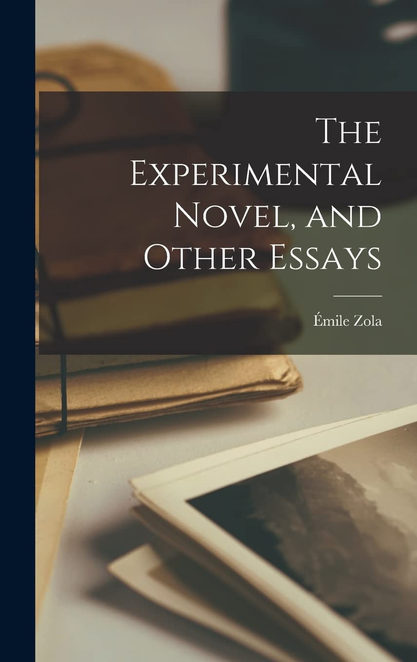 The Experimental Novel, and Other Essays