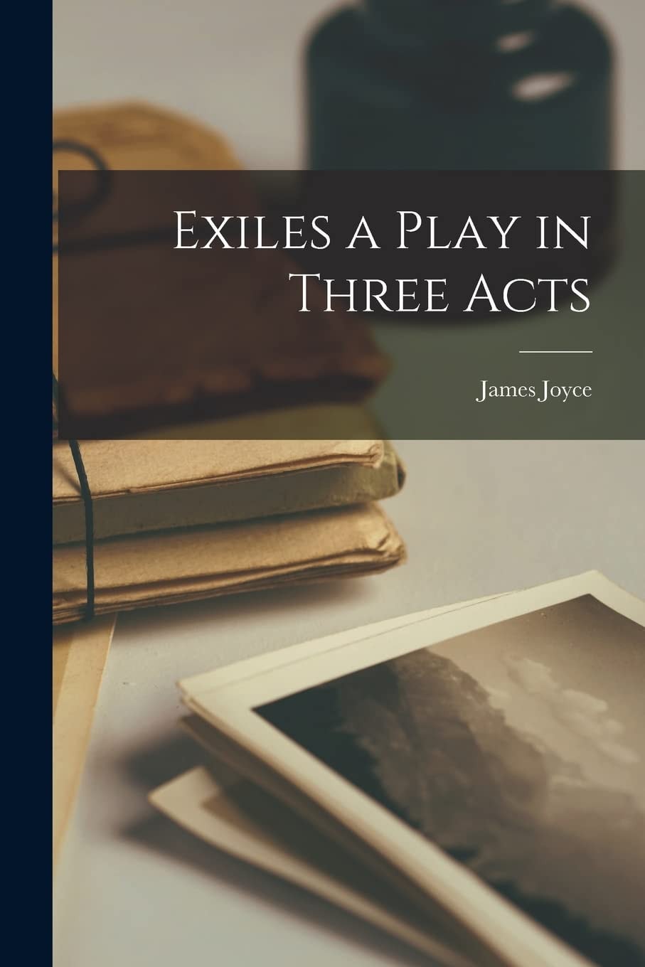 Exiles A Play in Three Acts
