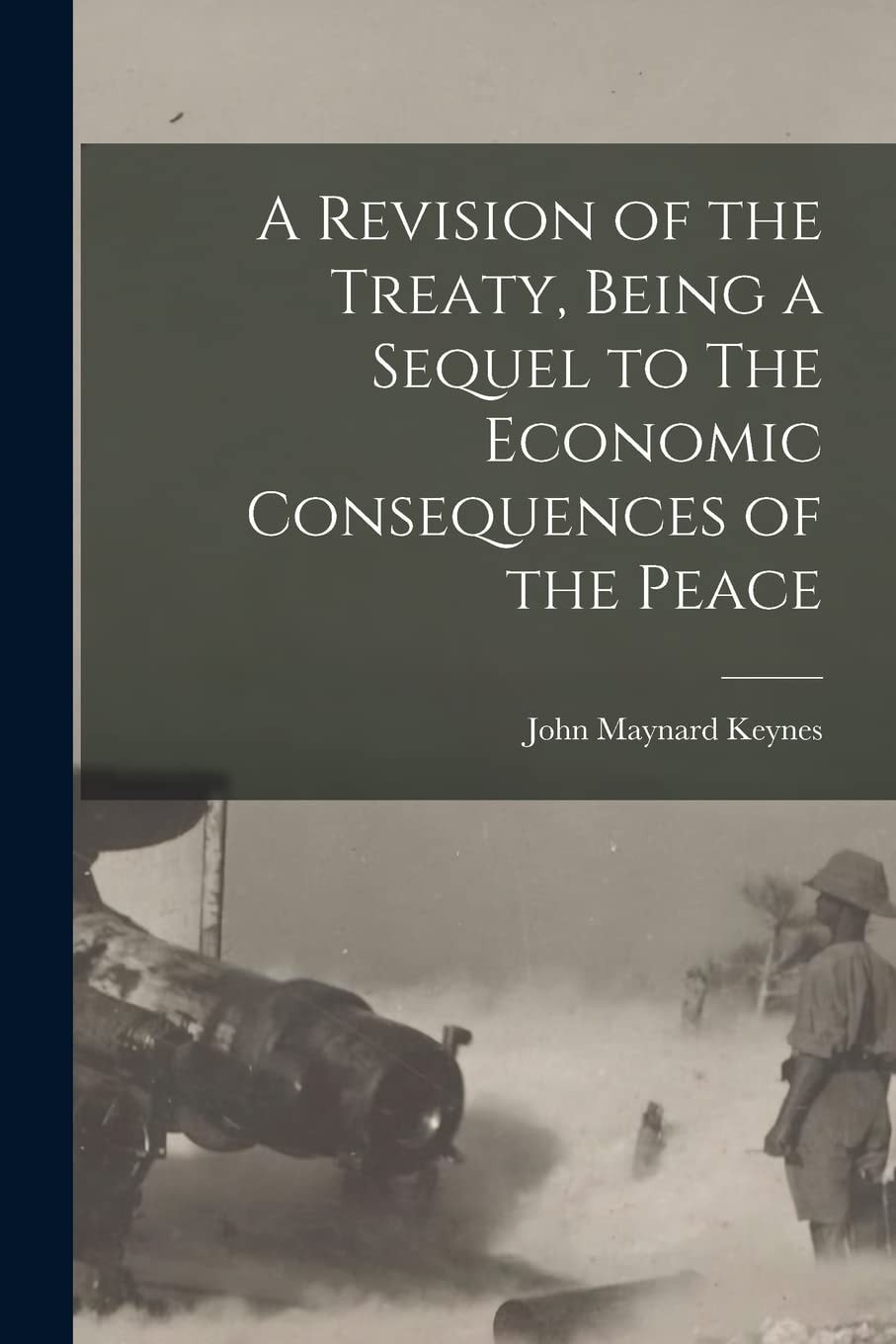 A Revision of the Treaty Being a Sequel to The Economic Consequences of the Peace