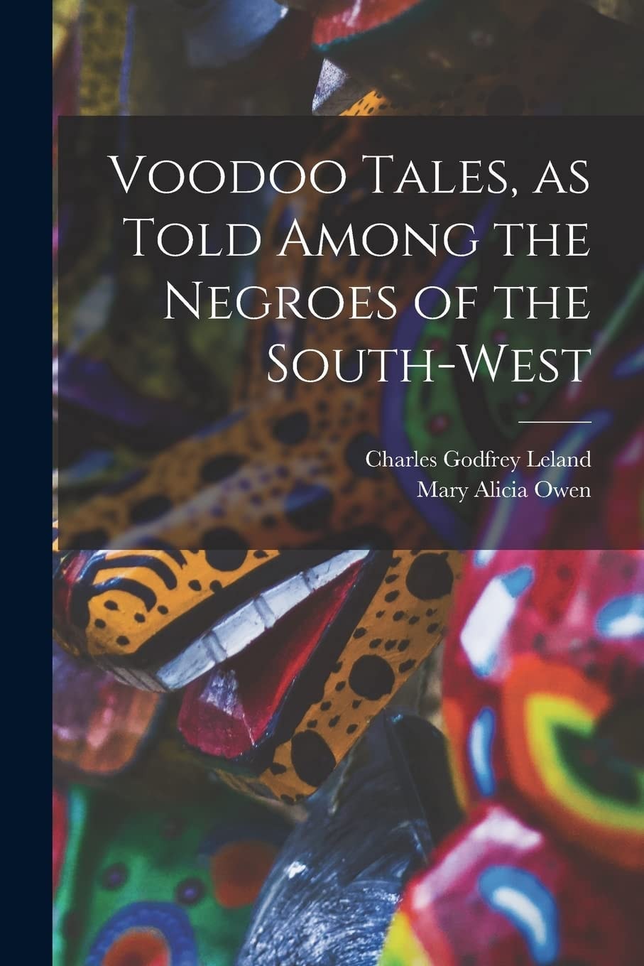 Voodoo Tales, As Told Among the Negroes of the South-West