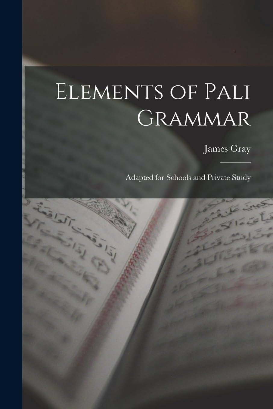Elements of Pali Grammar Adapted for Schools and Private Study