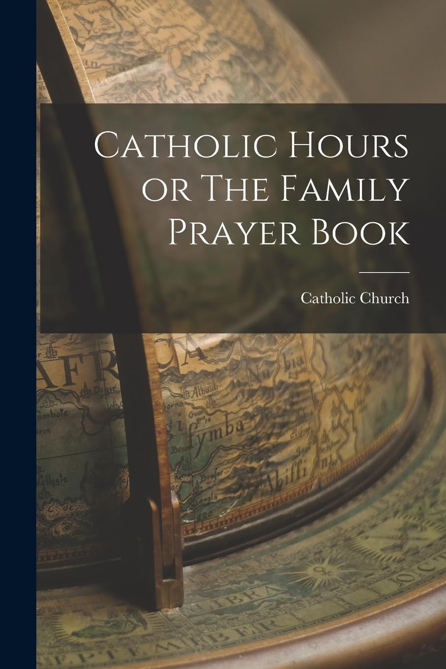Catholic Hours Or The Family Prayer Book