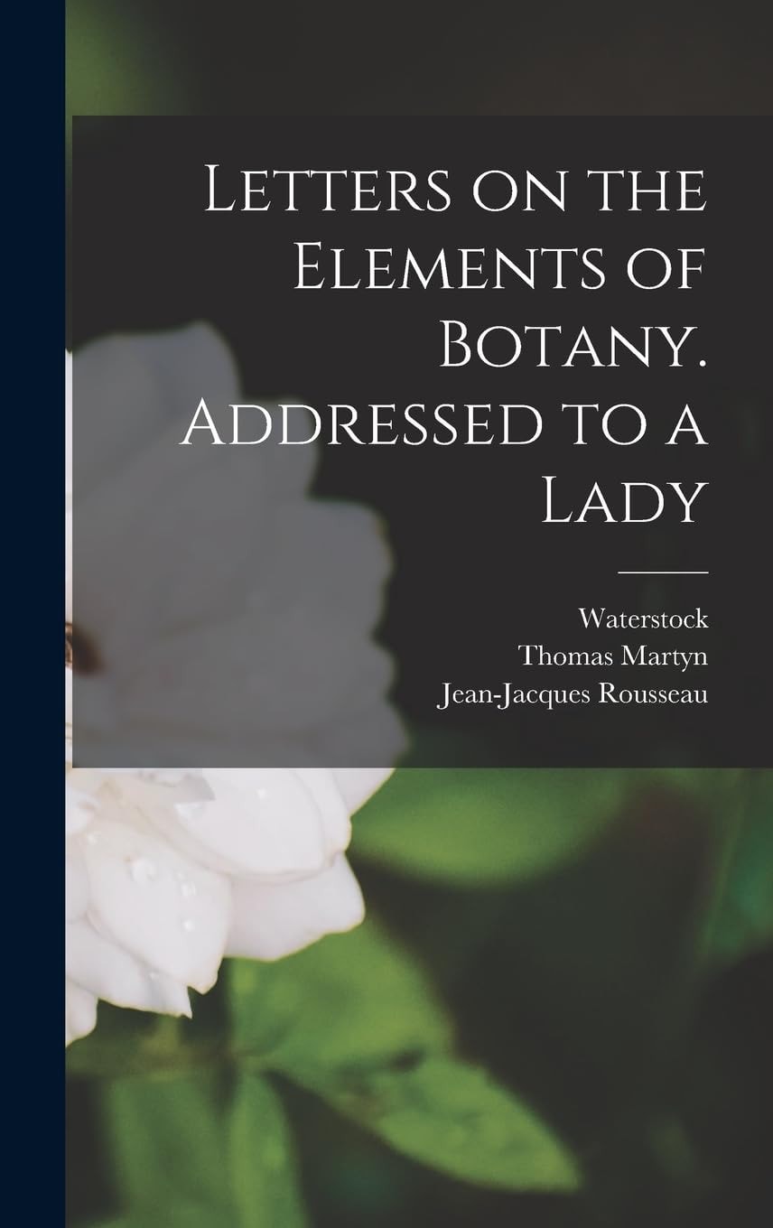 Letters on the Elements of Botany Addressed to a Lady (Classic Reprint)