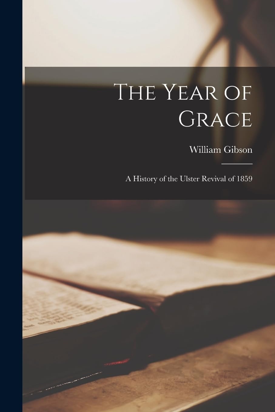 The Year of Grace A History of the Ulster Revival Of 1859