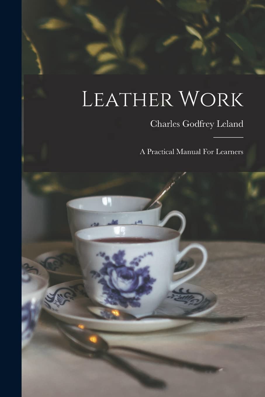 Leather Work A Practical Manual for Learners