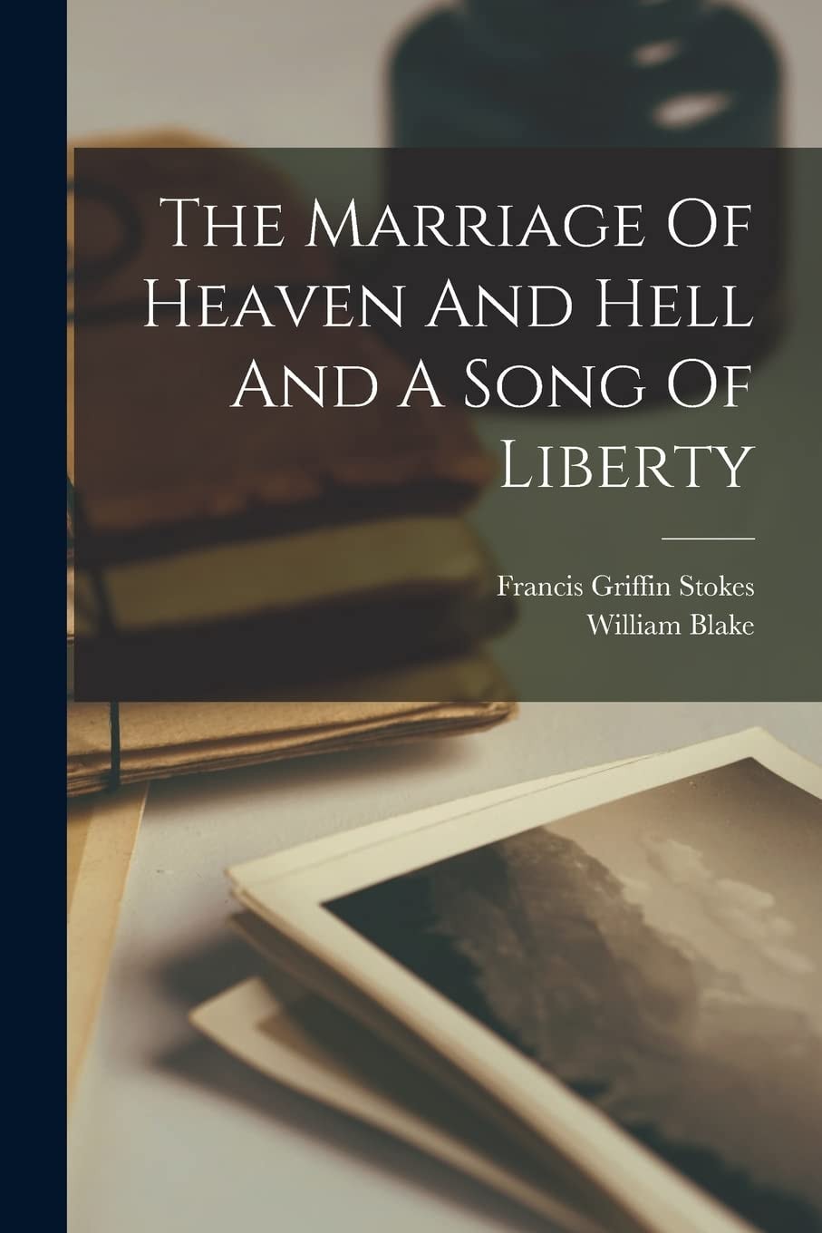 The Marriage Of Heaven And Hell And A Song Of Liberty