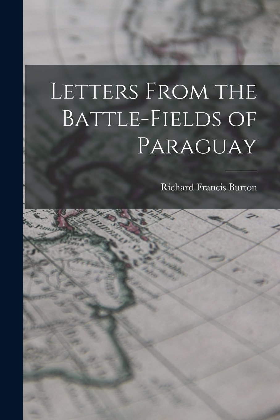 Letters from the Battle-Fields of Paraguay