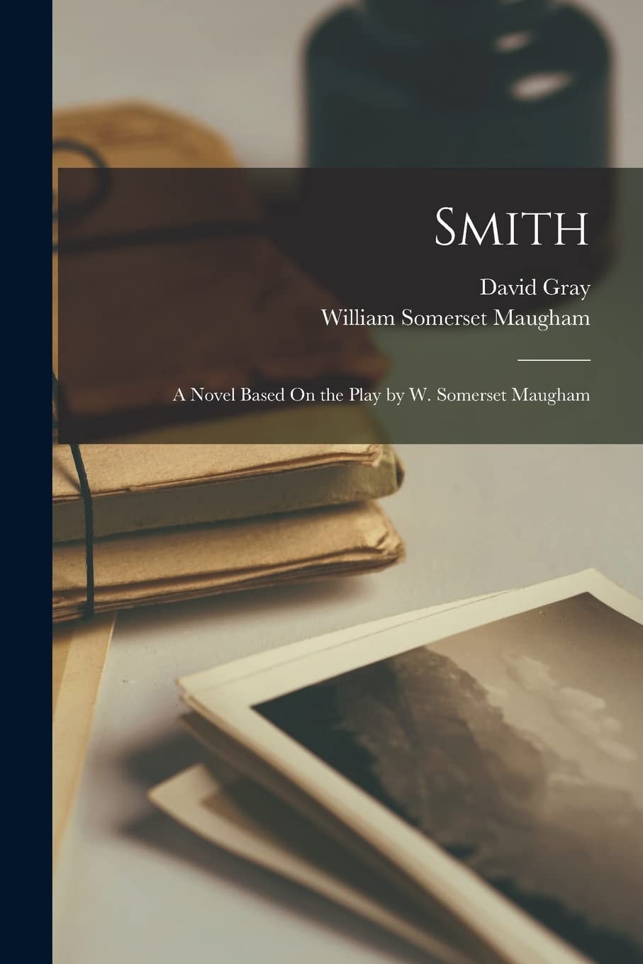 Smith A Novel Based On the Play by W. Somerset Maugham
