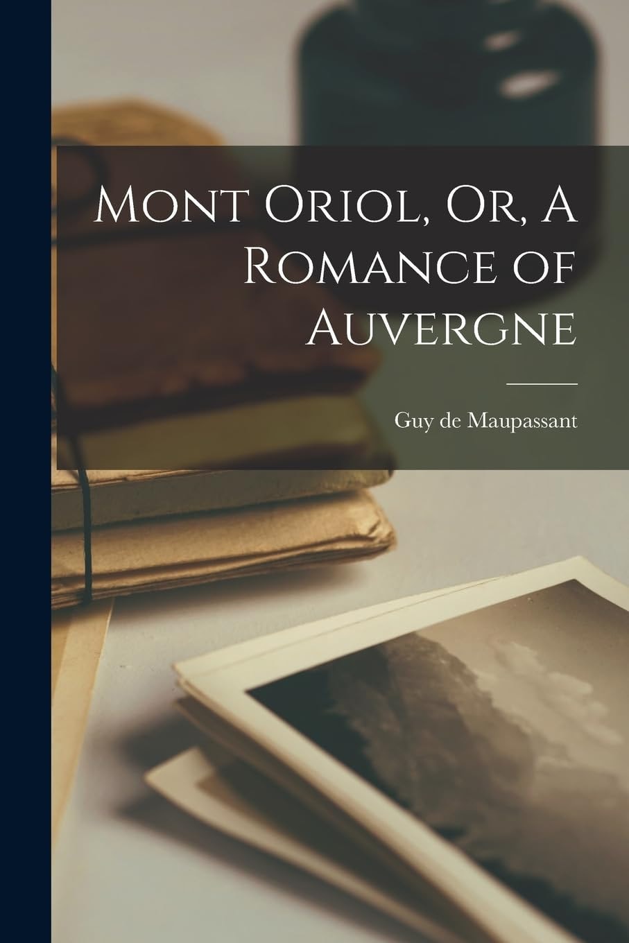 Mont Oriol, Or, a Romance of Auvergne