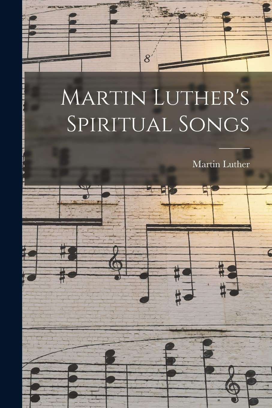 Martin Luther's Spiritual Songs