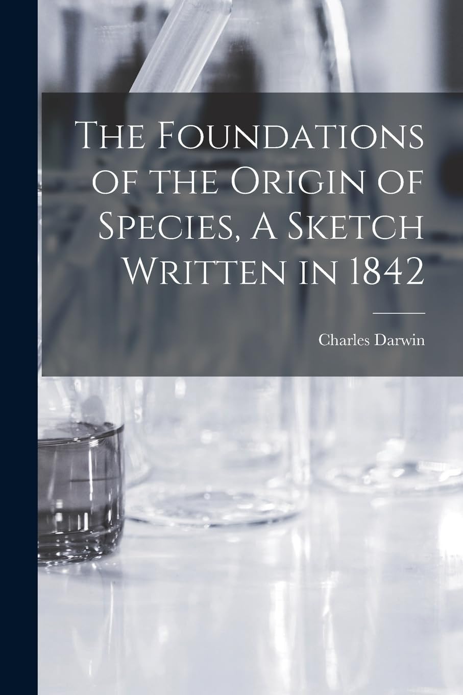 The Foundations of the Origin of Species, a Sketch Written In 1842