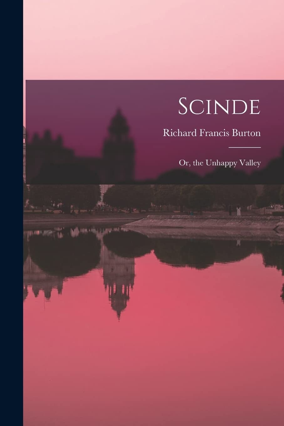 Scinde; Or, the Unhappy Valley