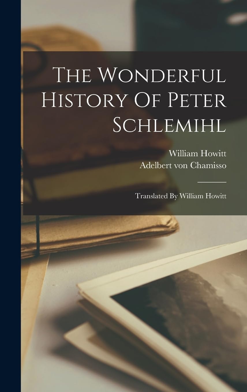 The Wonderful History Of Peter Schlemihl Translated By William Howitt