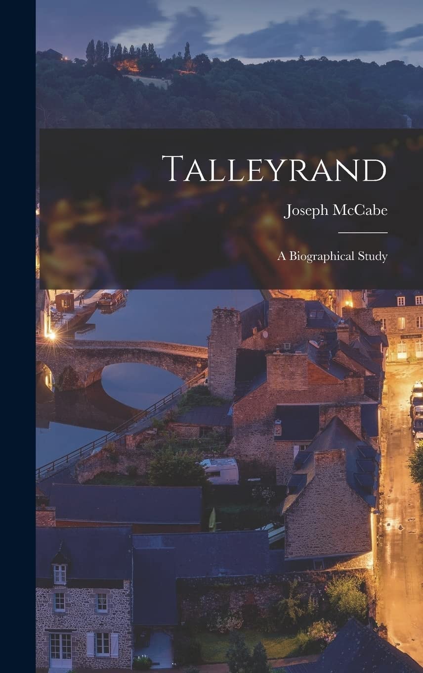 Talleyrand A Biographical Study