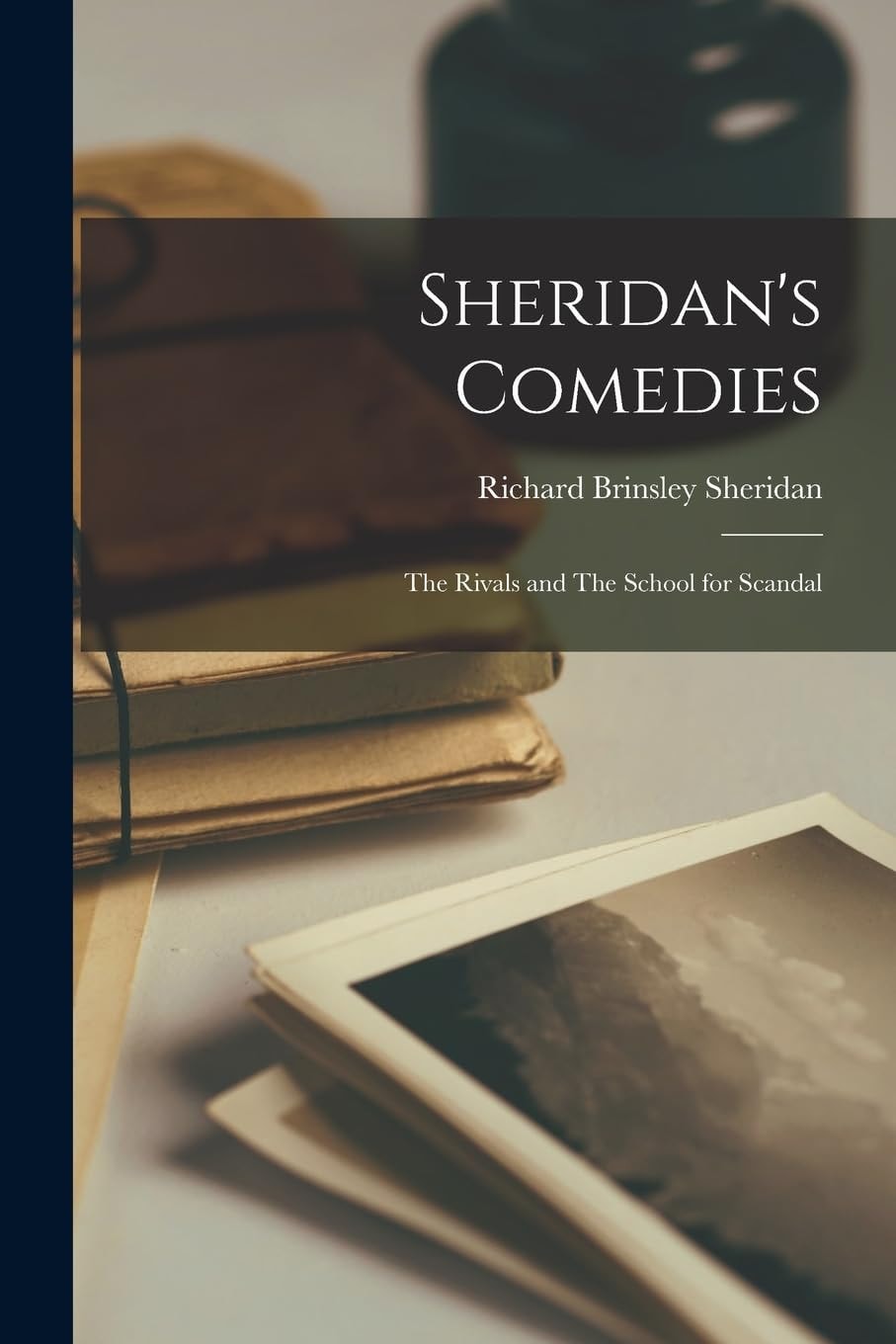 Sheridan's Comedies The Rivals and the School for Scandal