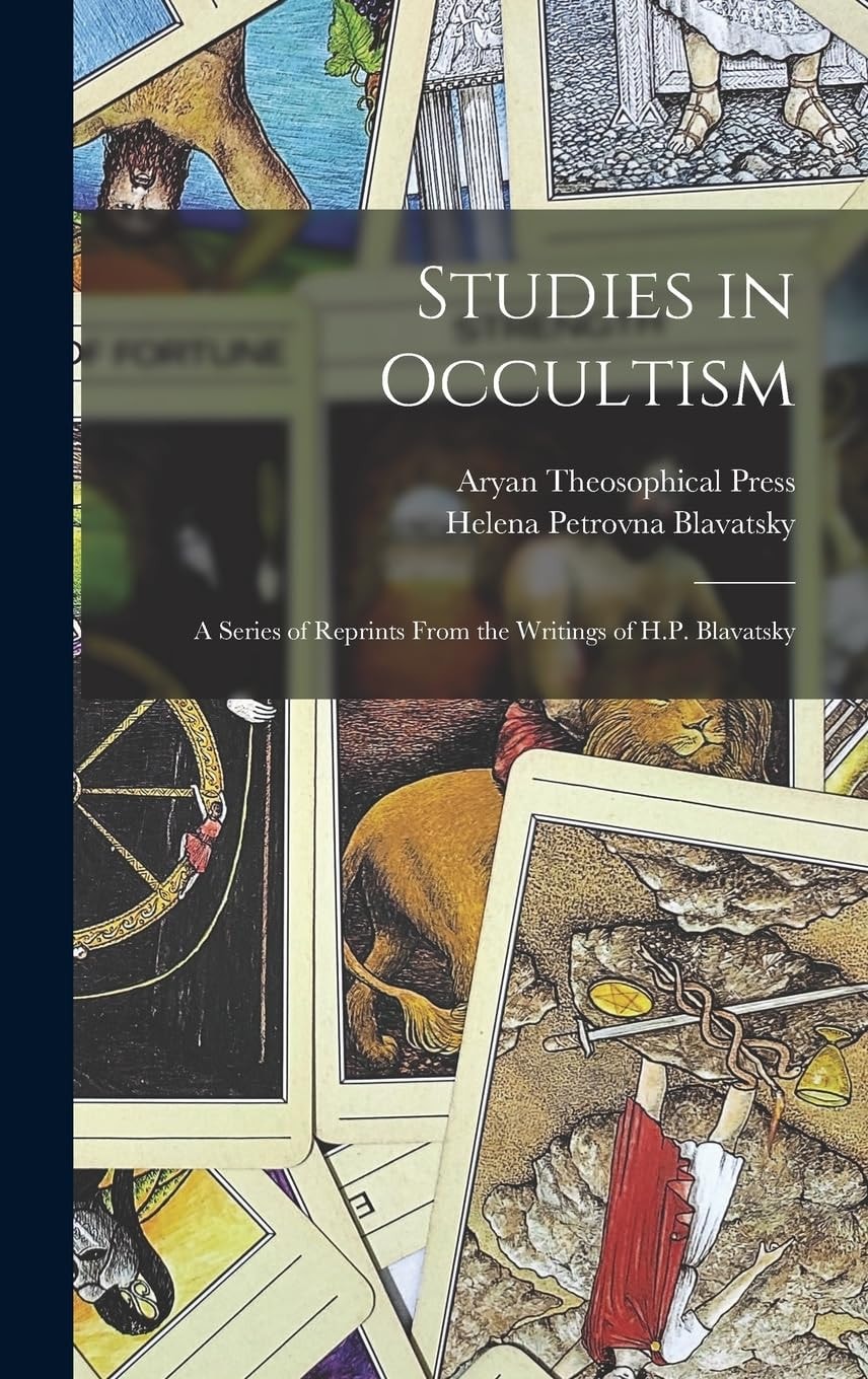 Studies in Occultism A Series of Reprints From the Writings of H.P. Blavatsky