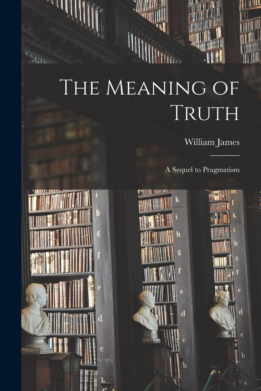 The Meaning of Truth A Sequel to Pragmatism