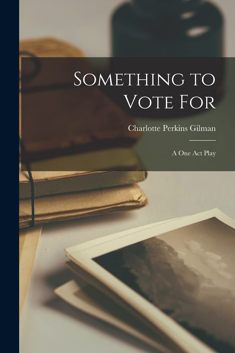 Something to Vote For; a One Act Play
