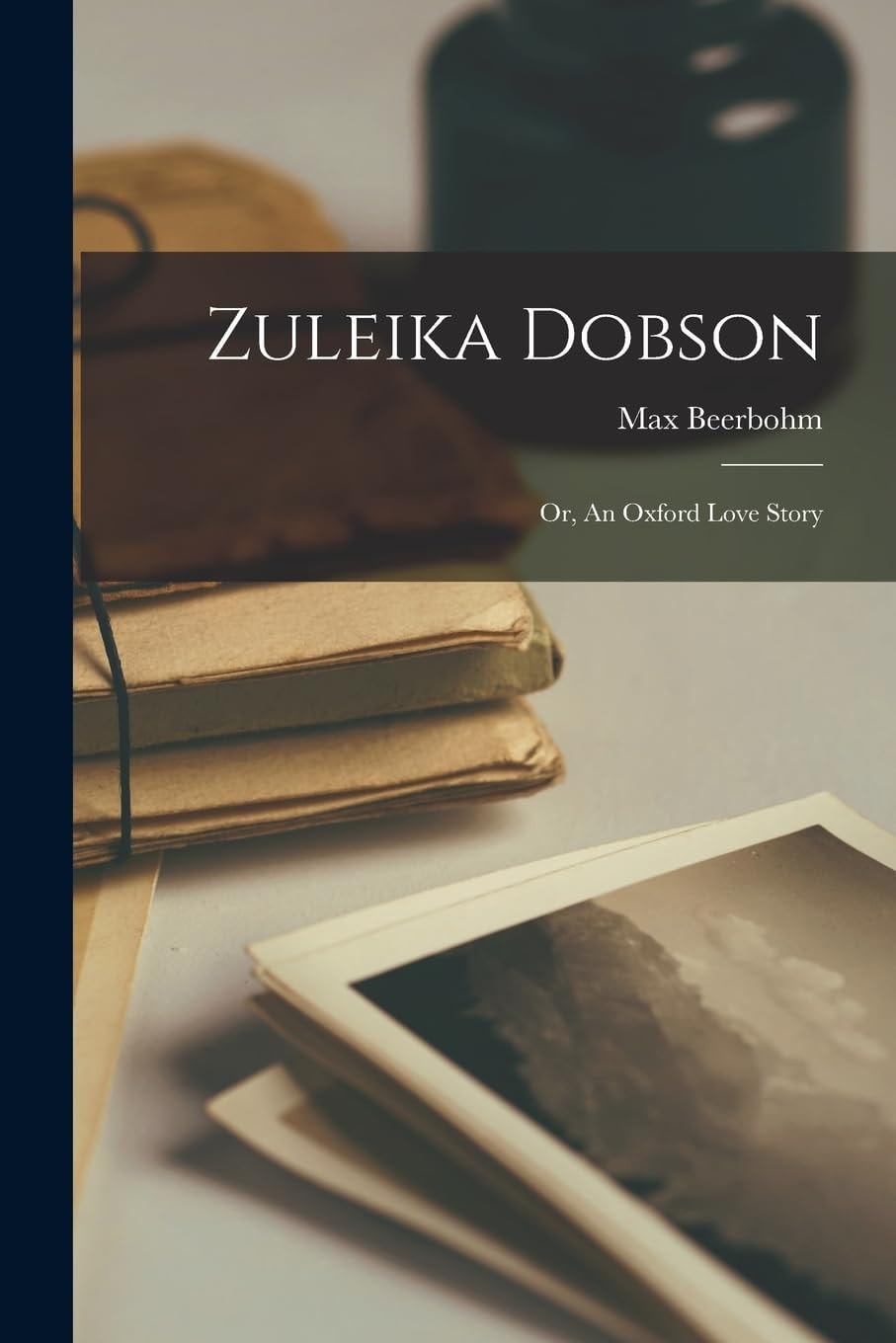 Zuleika Dobson; Or, An Oxford Love Story