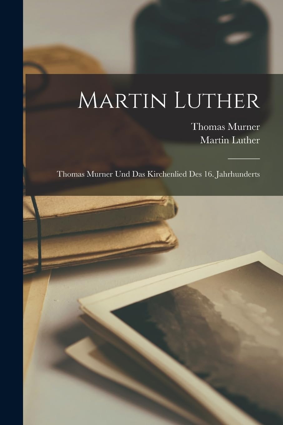 Martin Luther Thomas Murner Und Das Kirchenlied Des 16. Jahrhunderts
