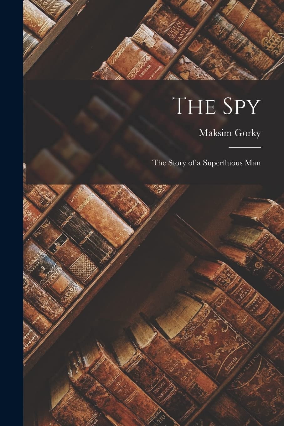 The Spy The Story of a Superfluous Man