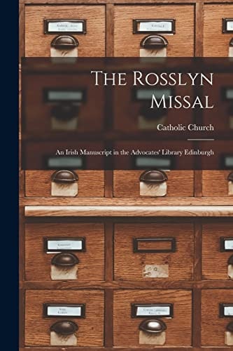 The Rosslyn Missal An Irish Manuscript in the Advocates' Library Edinburgh