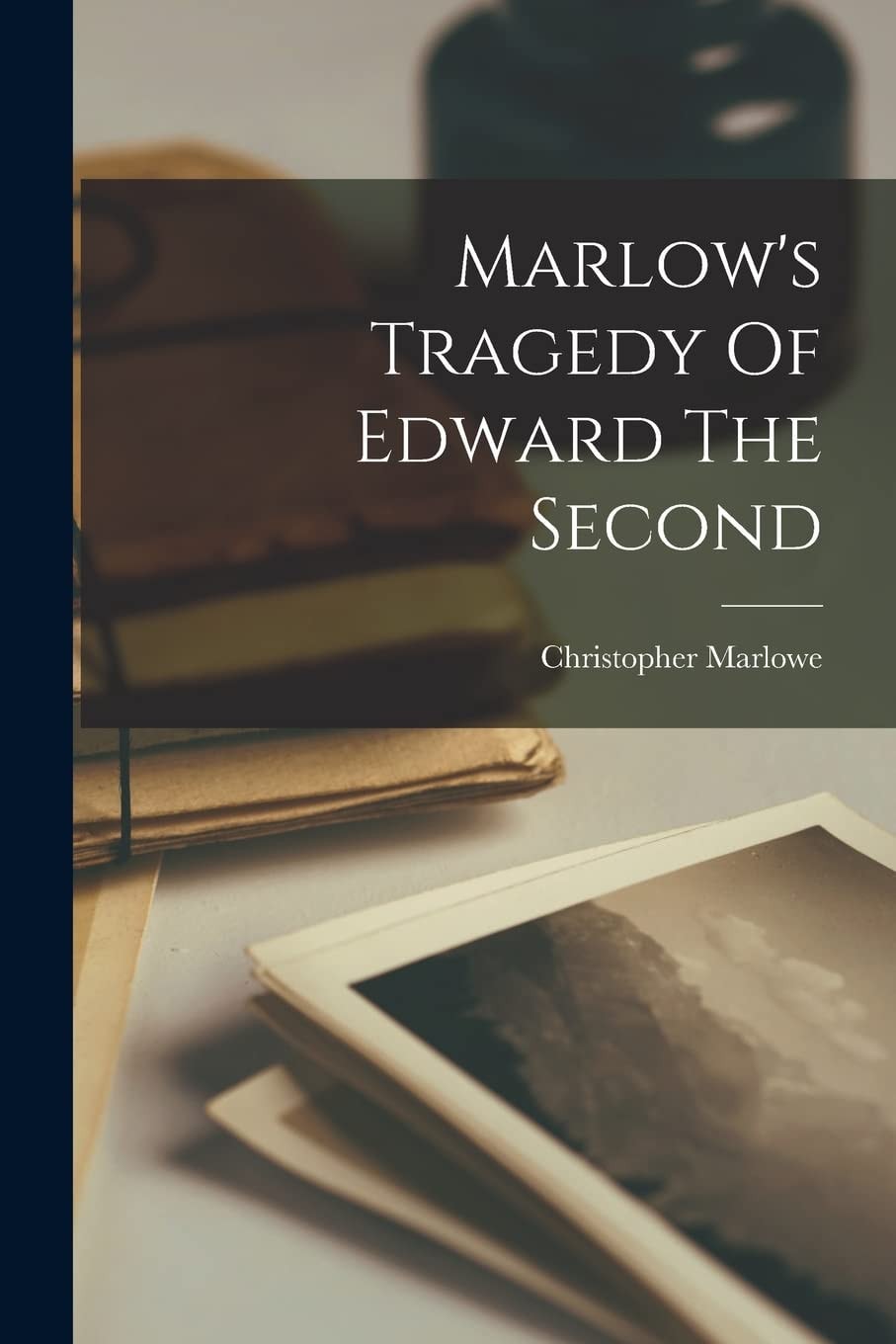 Marlow's Tragedy Of Edward The Second