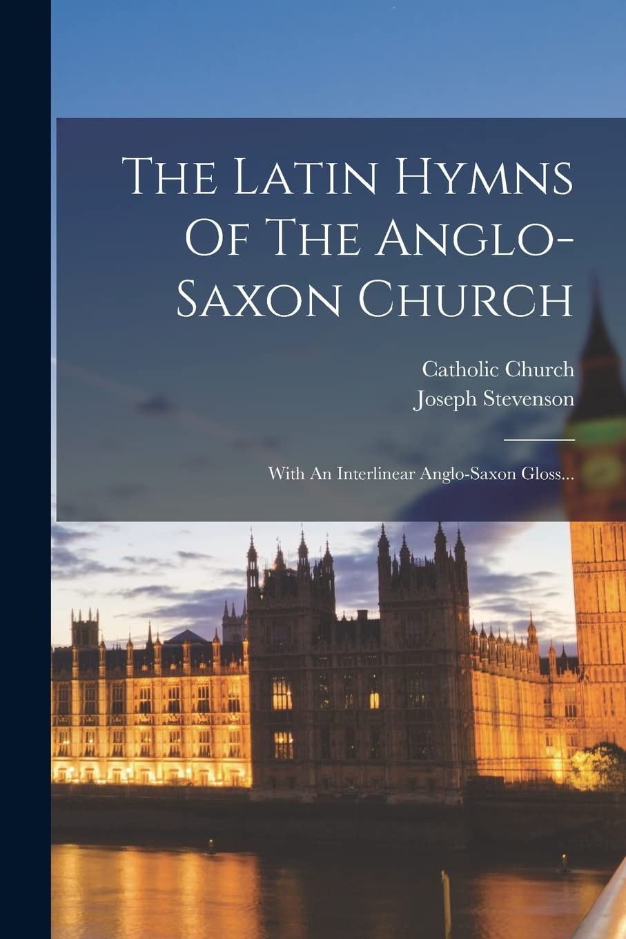 The Latin Hymns Of The Anglo-saxon Church With An Interlinear Anglo-saxon Gloss