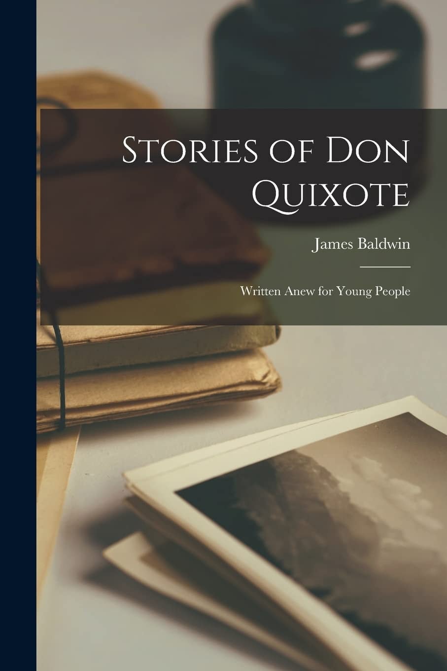 Stories of Don Quixote Written Anew for Young People