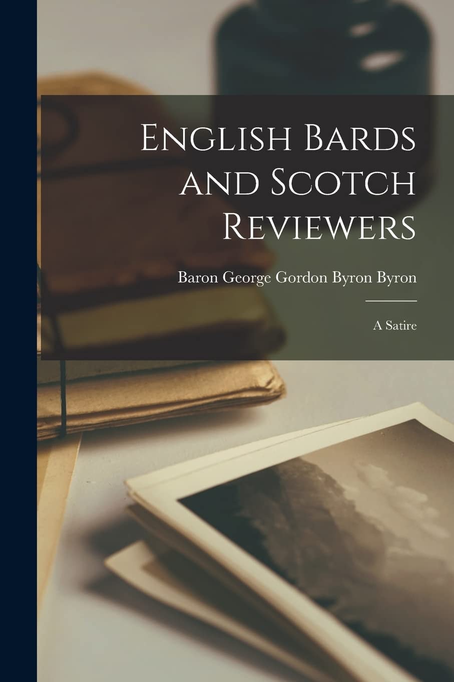 English Bards and Scotch Reviewers A Satire