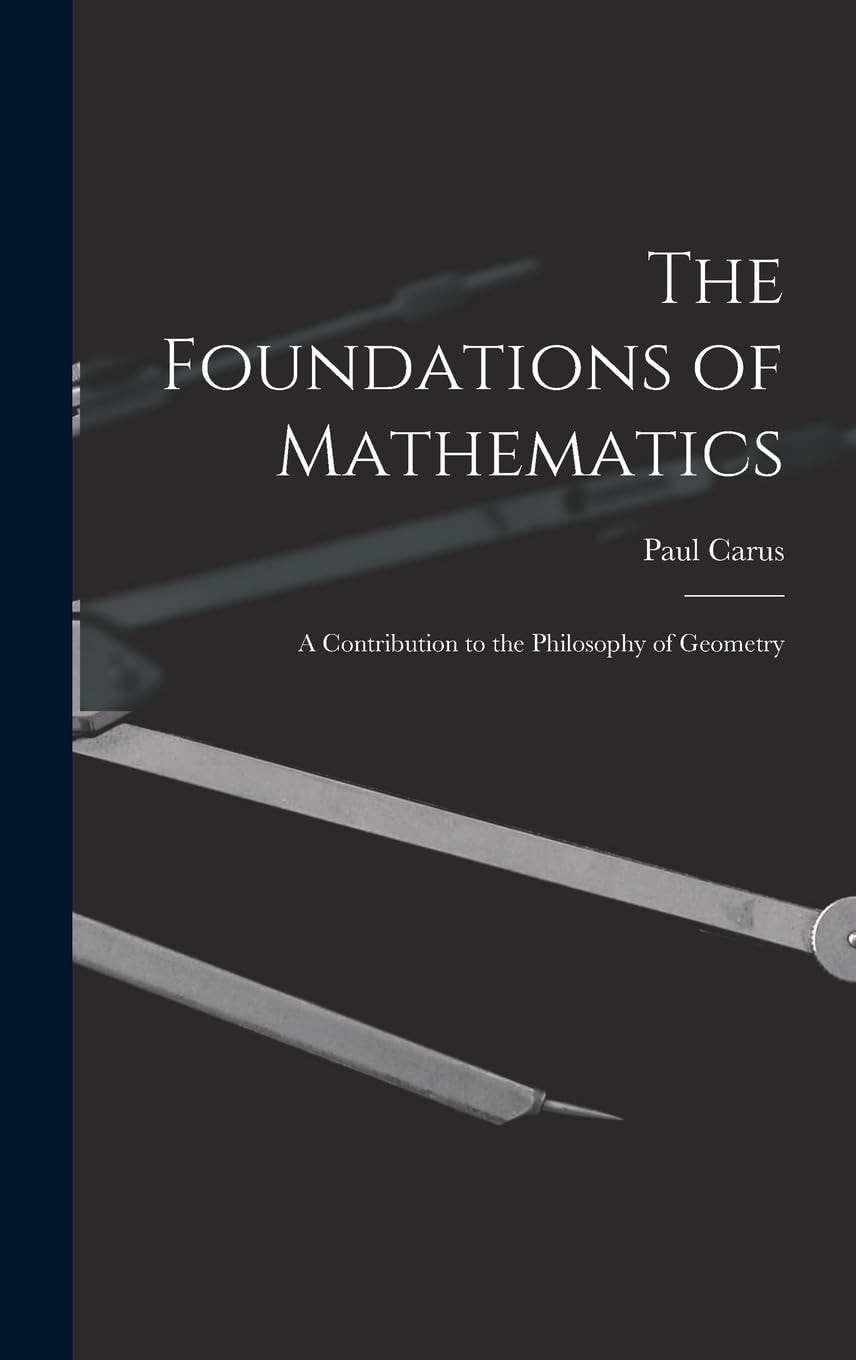 The Foundations of Mathematics; a Contribution to the Philosophy of Geometry