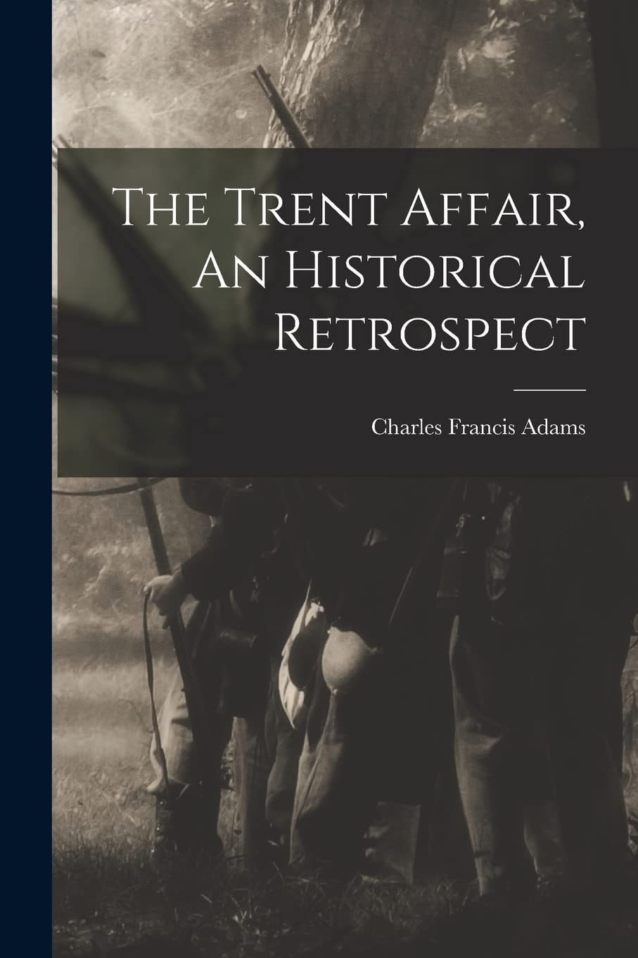 The Trent Affair: An Historical Retrospect