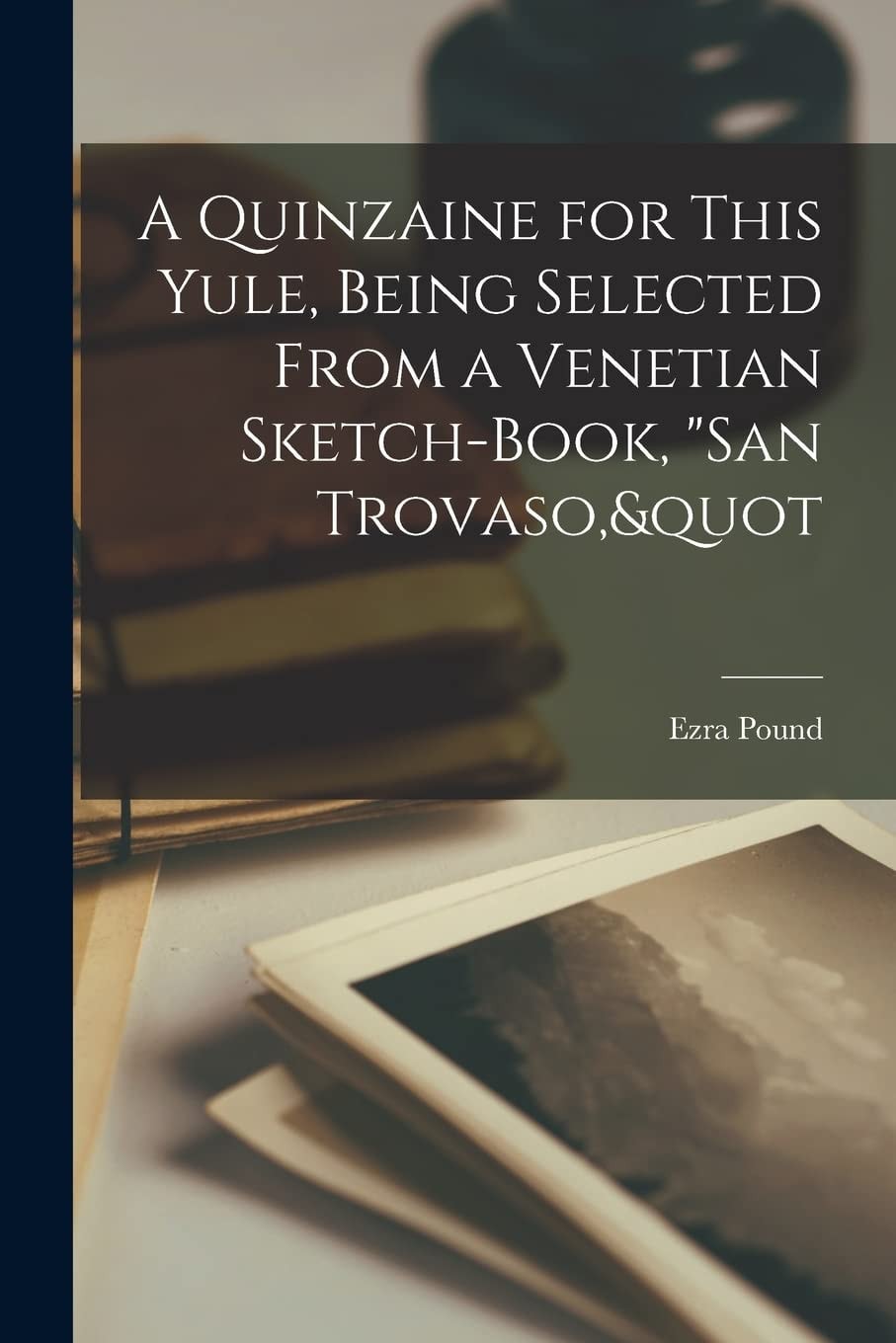 A Quinzaine for This Yule, Being Selected from a Venetian Sketch-Book, San Trovaso,"