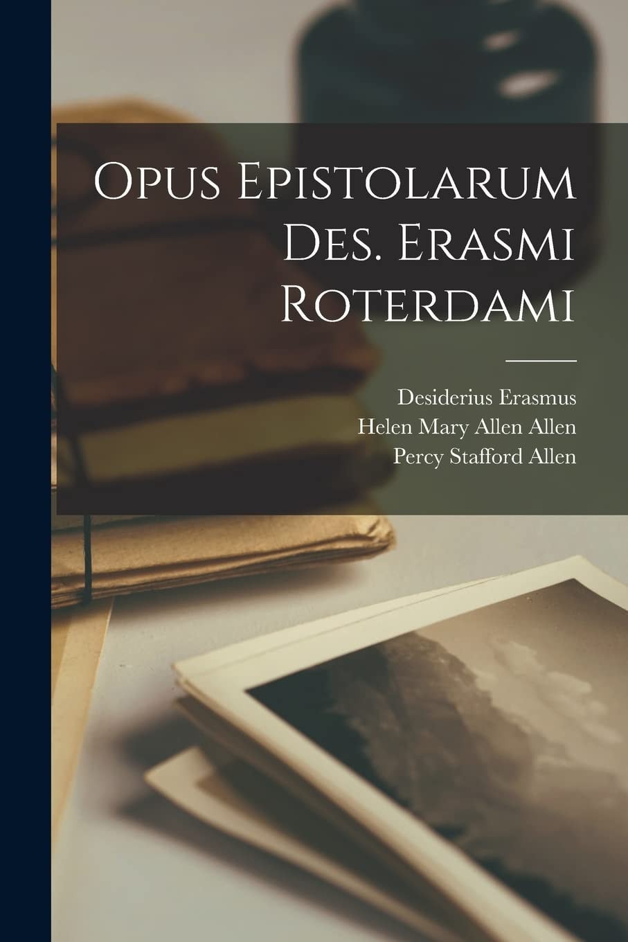 Opus Epistolarum Des. Erasmi Roterdami; Volume 1