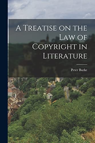 A Treatise on the Law of Copyright in Literature