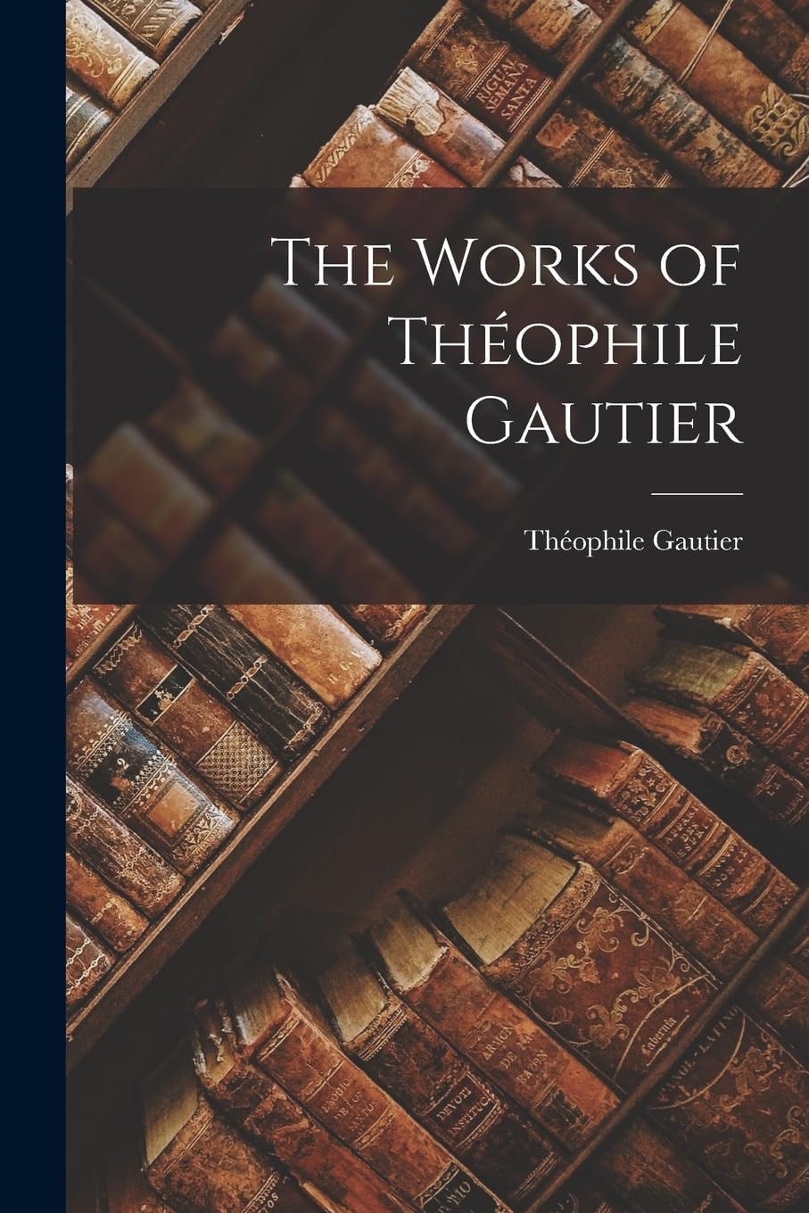 The Works of Théophile Gautier