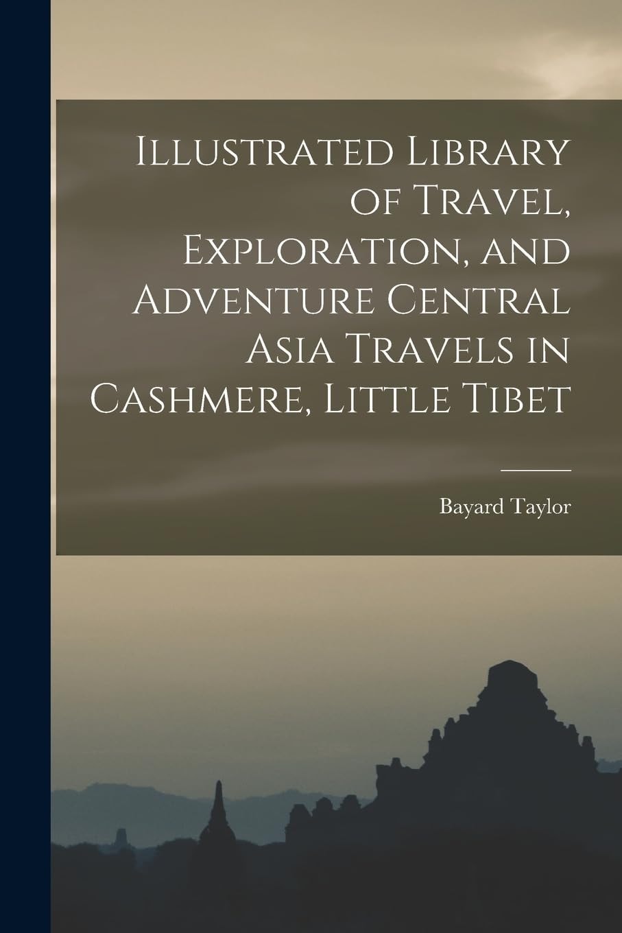 Illustrated Library of Travel, Exploration, and Adventure Central Asia Travels in Cashmere, Little Tibet