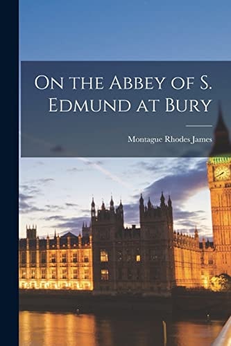 On the Abbey of S. Edmund at Bury