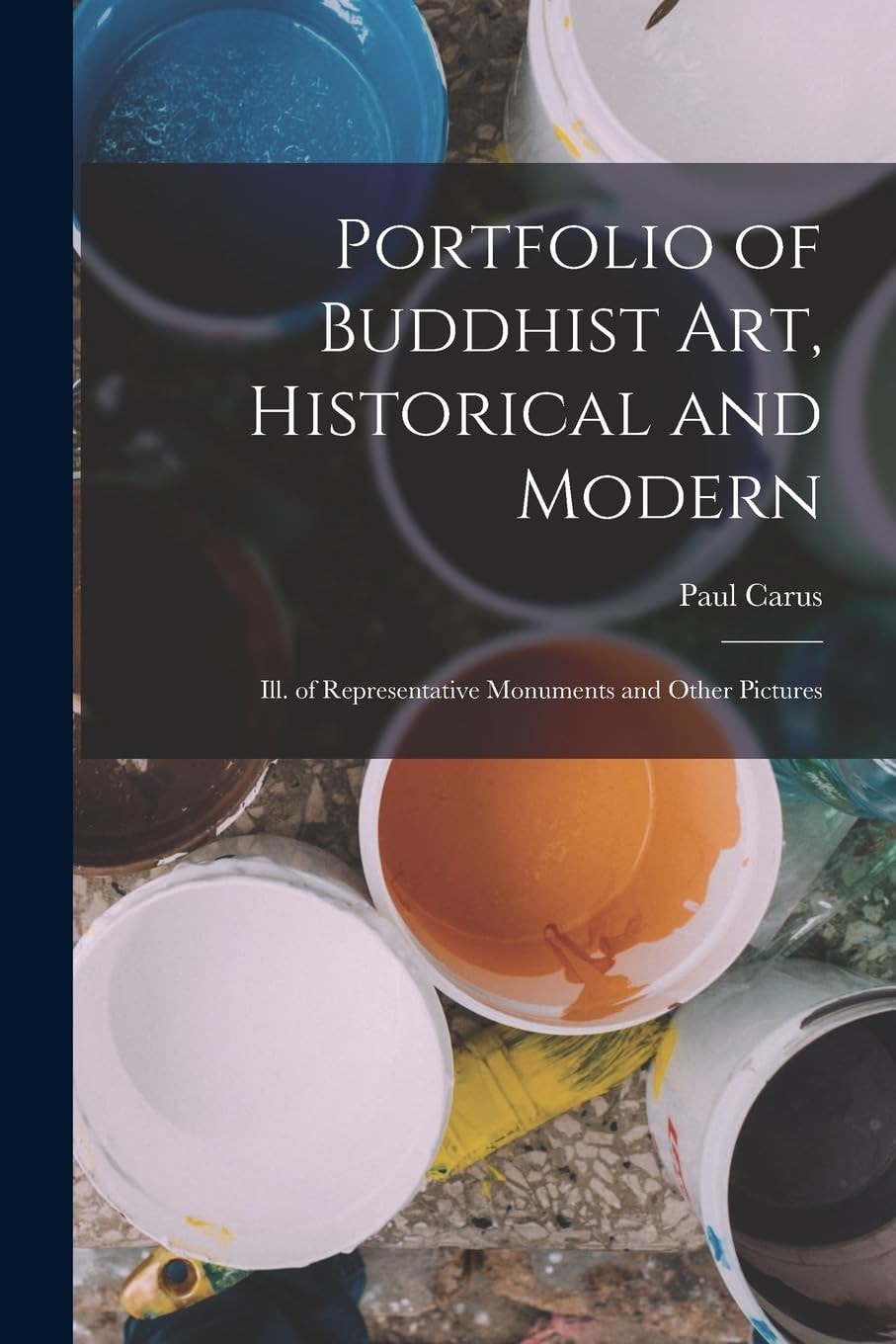 Portfolio of Buddhist Art, Historical and Modern Ill. of Representative Monuments and Other Pictures