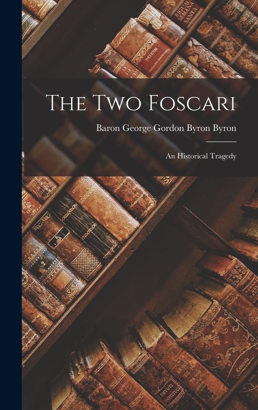 The Two Foscari An Historical Tragedy