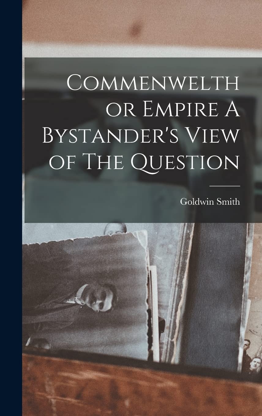 Commenwelth Or Empire A Bystander's View of The Question