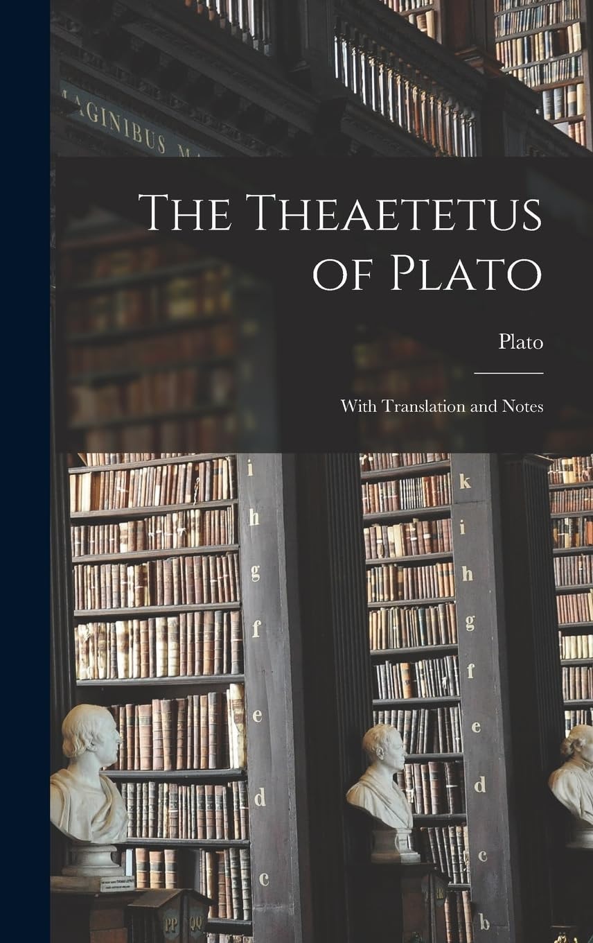 The Theaetetus of Plato With Translation and Notes (Classic Reprint)