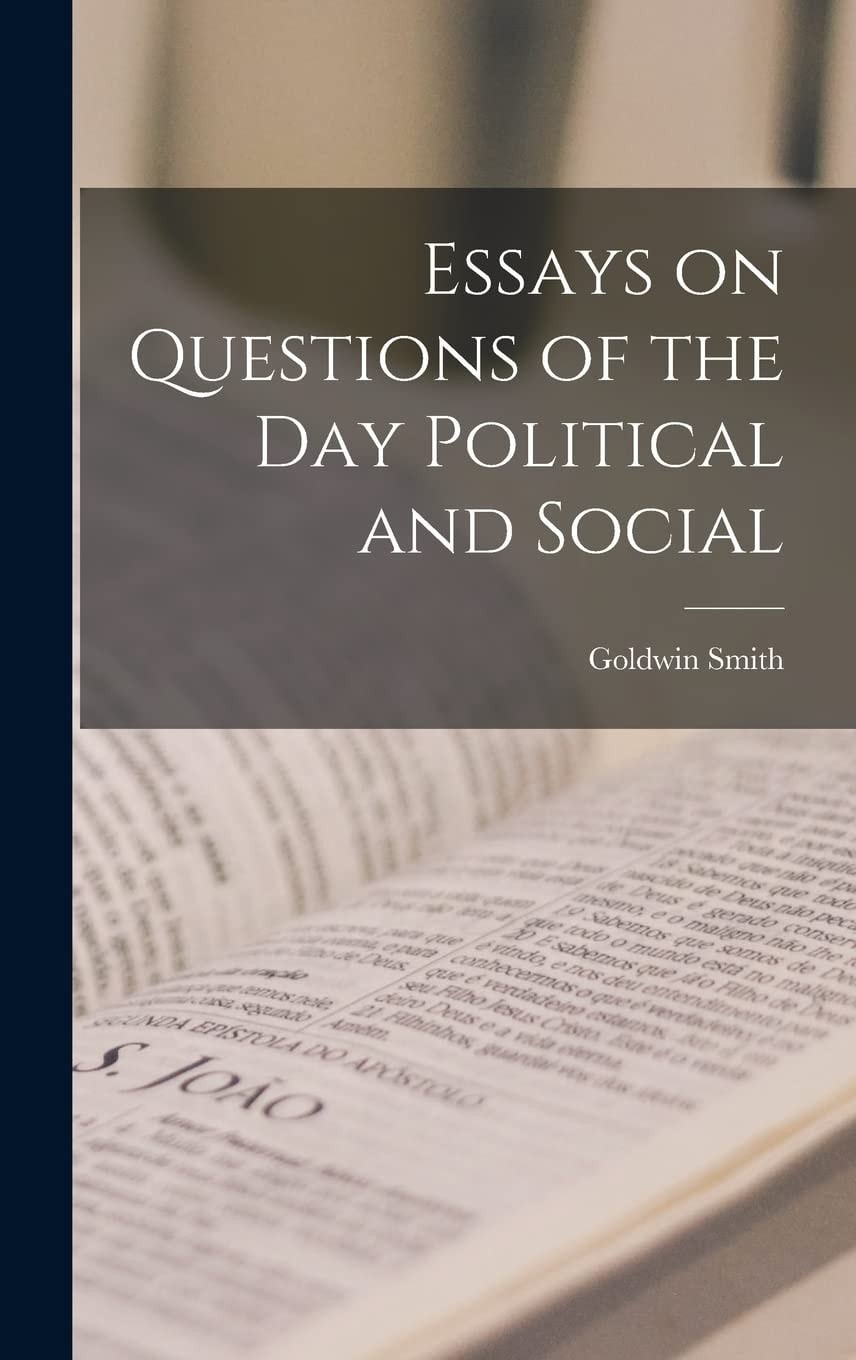 Essays on Questions of the Day, Political and Social